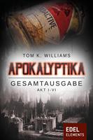 Tom K. Williams Apokalyptika - Gesamtausgabe: 