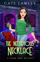 Cate Lawley The Nefarious Necklace (Vegan Vamp Mysteries #4): 