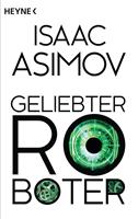 Isaac Asimov Geliebter Roboter:Erzählungen 