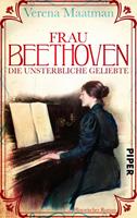 Verena Maatman Frau Beethoven:Die unsterbliche Geliebte/historischer Roman 