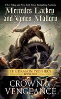 Mercedes Lackey/ James Mallory Crown of Vengeance:Book One of the Dragon Prophecy 