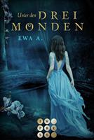 Ewa A. Unter den drei Monden (Die Monde-Saga 1):Fantasy-Liebesroman 