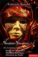gabrieleketterl Venetian Vampires 1-3 Gesamtausgabe Trilogie 1553 Seiten