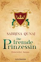 Sabrina Qunaj Die fremde Prinzessin:Ein Geraldines-Roman 4 - Historischer Roman 