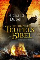 Richard Dübell Die Erbin der Teufelsbibel:Historischer Roman 