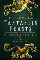 J. K. Rowling/ Newt Scamander Fantastic Beasts and Where to Find Them: 