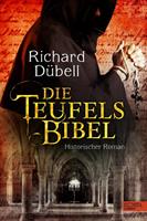Richard Dübell Die Teufelsbibel:Historischer Roman 
