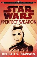 Delilah S. Dawson The Perfect Weapon (Star Wars) (Short Story):Journey to Star Wars: The Force Awakens 