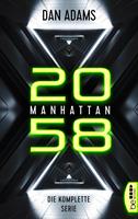 Dan Adams Manhattan 2058 - Die komplette Serie:Folge 1-6 