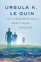 Ursula K. Le Guin The Ones Who Walk Away from Omelas:A Story 