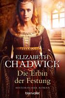 Elizabeth Chadwick Die Erbin der Festung:Roman 