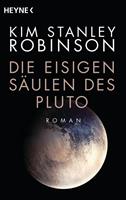 Kim Stanley Robinson Die eisigen Säulen des Pluto:Roman 