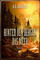 A. E. Johann Hinter den Bergen das Meer: 