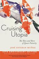 joséestebanmuñoz,joshuachambers-letson, Cruising Utopia 10th Anniversary Edition