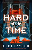 Jodi Taylor Hard Time:an irresistible spinoff from the Chronicles of St Mary's that will make you laugh out loud 