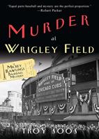 Troy Soos Murder at Wrigley Field:A Mickey Rawlings Baseball Mystery 
