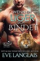 Eve Langlais Wenn ein Liger sich Bindet (Deutsche Lion's Pride #10): 