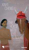Sven Beckstette,  Xinyi Cheng Xinyi Cheng. The Horse With Eye Blinders