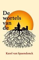 Karel van Spaendonck De wortels van de stad -  (ISBN: 9789463900089)