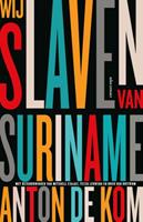 Anton de Kom Wij slaven van Suriname