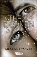 Amie Kaufman/ Meagan Spooner These Broken Stars. Lilac und Tarver (Band 1):Romantische Fantasy in den Weiten des Weltalls 