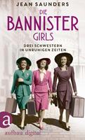Jean Saunders Die Bannister Girls:Drei Schwestern in unruhigen Zeiten 