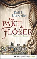 Ralf H. Dorweiler Der Pakt der Flößer:Historischer Roman 