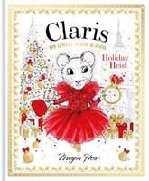 Claris: Holiday Heist: Volume 4 by Megan Hess
