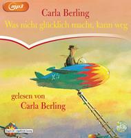 Carla Berling Was nicht glücklich macht kann weg
