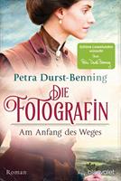 Petra Durst-Benning Die Fotografin - Am Anfang des Weges:Roman 