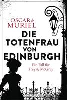 Oscar de Muriel Die Totenfrau von Edinburgh:Ein Fall für Frey und McGray 5 