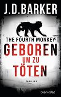 J. D. Barker The Fourth Monkey - Geboren, um zu töten