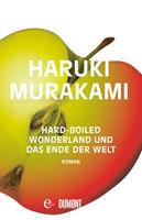 Haruki Murakami Hard-boiled Wonderland und Das Ende der Welt