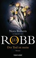 J. D. Robb Der Tod ist mein / Eve Dallas Bd.8