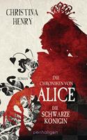 Christina Henry Die Chroniken von Alice - Die Schwarze Königin:Roman 