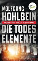 Wolfgang Hohlbein Die Todeselemente - Preishit: Drei Thriller in einem Band:Flut Feuer und Sturm. eBundle 