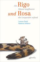 Lorenz Pauli Als Rigo Mäuse anpflanzte und Rosa die Leoparden erfand