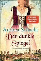 Andrea Schacht Der dunkle Spiegel:Historischer Roman 