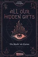 Caroline O'Donoghue All Our Hidden Gifts - Die Macht der Karten (All Our Hidden Gifts 1):Moderne Urban Fantasy der Extraklasse 