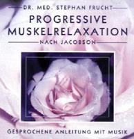 Stephan Frucht Progressive Muskelrelaxation nach Jacobson. CD