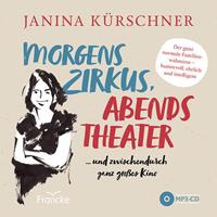 Janina Kürschner Morgens Zirkus abends Theater ... und zwischendurch ganz großes Kino