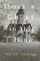 Oliver Jeffers There's a Ghost in this House