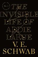 The Invisible Life of Addie La Rue by V E Schwab
