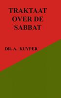 Dr. A. Kuyper Traktaat over de sabbat