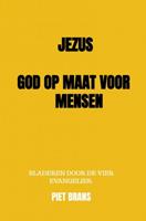 Piet Brans Jezus, God op maat voor mensen.