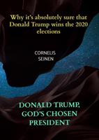 Cornelis Seinen Donald Trump, God's Chosen President