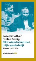 Joseph Roth & Stefan Zweig Elke vriendschap met mij is verderfelijk