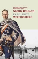 Ron Blom, Tom van Hooff & Henk van der Linden Noord Holland en de Eerste Wereldoorlog