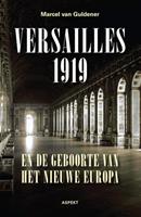 Marcel van Guldener Versailles 1919 en de geboorte van het nieuwe Europa