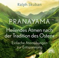 Ralph Skuban Pranayama - Heilendes Atmen nach der Tradition des Ostens